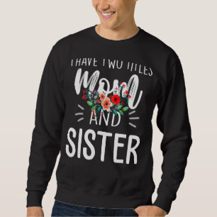 Sweatshirt J'Ai Deux Titres Maman Et Soeur, Je Les Rends Tous