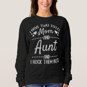 Sweatshirt J'Ai Deux Titres, Maman Et Tante Et Je Les Frappe 