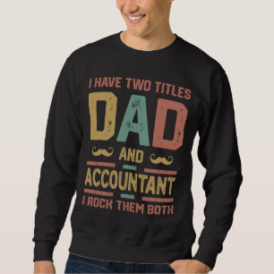 Sweatshirt J'Ai Deux Titres Papa Et Comptable Vintage