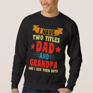 Sweatshirt J'Ai Deux Titres Papa Et Grand-Père Et Je Les Roch