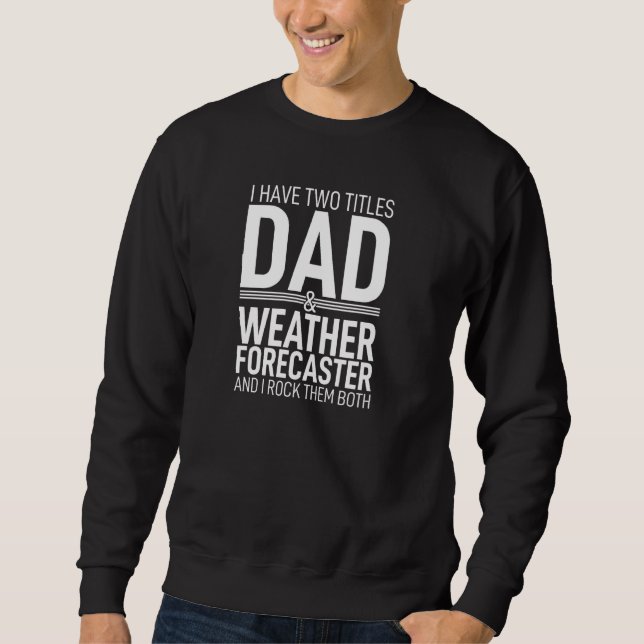 Sweatshirt J'Ai Deux Titres Papa Et Météo Paren (Devant)