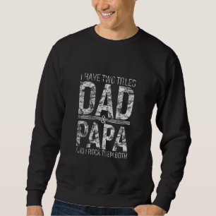 Sweatshirt J'Ai Deux Titres Papa Et Papa Père Papa Papa Pops