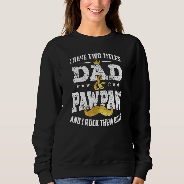 Sweatshirt J'Ai Deux Titres Papa Et Pawpaw Et Je Les Roche B (Devant)