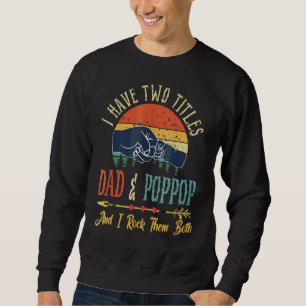 Sweatshirt J'Ai Deux Titres Papa Et Poppop Et Je Les Roche B