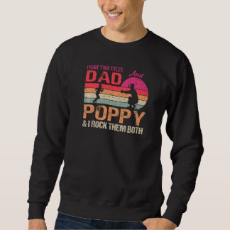 Sweatshirt J'Ai Deux Titres Papa Et Poppy Et Je Les Roche Tou