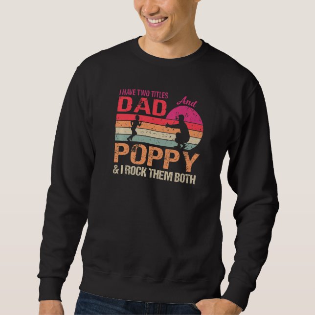 Sweatshirt J'Ai Deux Titres Papa Et Poppy Et Je Les Roche Tou (Devant)
