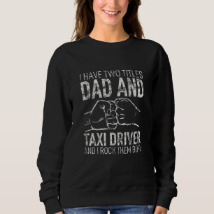 Sweatshirt J'Ai Deux Titres Papa & Taxi Driver Husband Stepda
