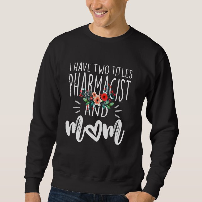 Sweatshirt J'Ai Deux Titres Pharmacien Et Maman Je Les Roche  (Devant)