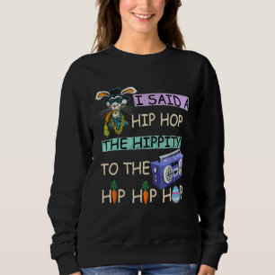 Sweatshirt J'Ai Dit Hip The Hippity To Hop Hip hop Bunny East