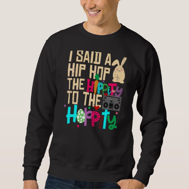 Sweatshirt J'Ai Dit Hip The Hippity To Hop Hip hop Bunny East (Devant)