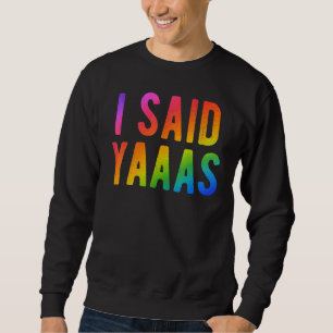 Sweatshirt J'Ai Dit Yaaas Rainbow Pride Gay Groom Lgbt
