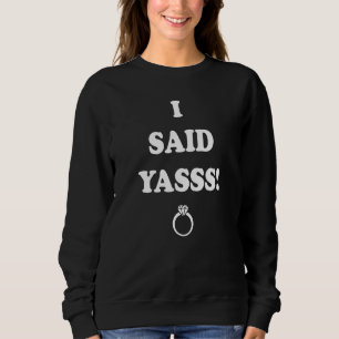 Sweatshirt J'ai dit Yasss Jour de Proposition Couple Mariage