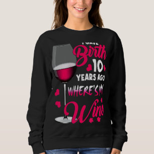 Sweatshirt J'ai donné naissance il y a 10 ans où est mon vin