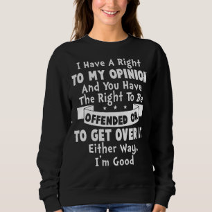 Sweatshirt J'Ai Droit À Mon Avis Et Vous Avez Le Droit