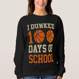 Sweatshirt J'ai Dunked 100 jours de l'école de basket-ball jo
