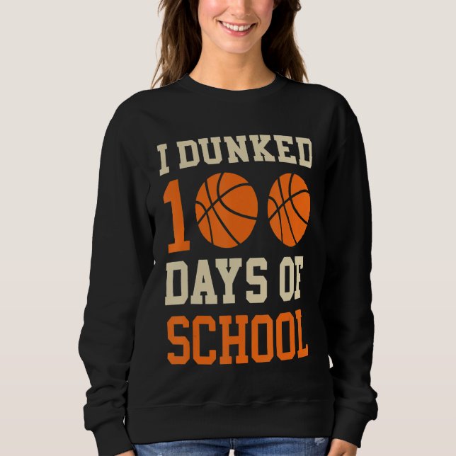 Sweatshirt J'ai Dunked 100 jours de l'école de basket-ball jo (Devant)