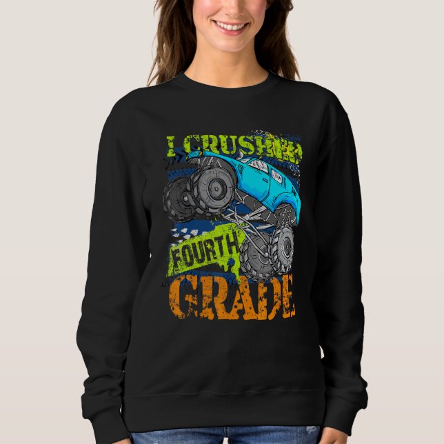 Sweatshirt J'ai écrasé 4e grade Monster Truck Graduation pour (Devant)