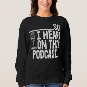 Sweatshirt J'Ai Entendu Parler De Ce Podcast Tey Funny Women 