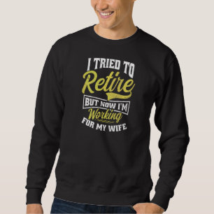Sweatshirt J'Ai Essayé De Me Retirer Maintenant Je Travaille