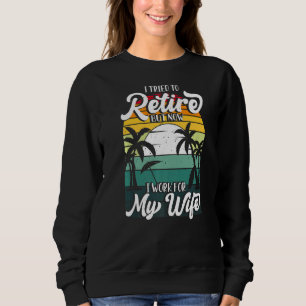 Sweatshirt J'Ai Essayé De Me Retirer, Mais Maintenant Je Trav