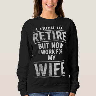 Sweatshirt J'Ai Essayé De Me Retirer, Mais Maintenant Je Trav