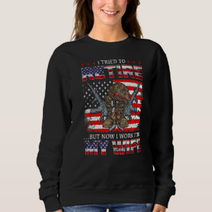 Sweatshirt J'Ai Essayé De Me Retirer, Mais Maintenant Je Trav