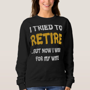 Sweatshirt J'Ai Essayé De Me Retirer Mais Maintenant Je Trava