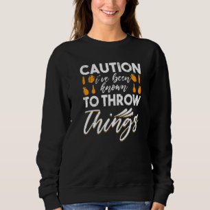 Sweatshirt J'Ai Été Connu Pour Jeter Des Choses Drôle Pottery