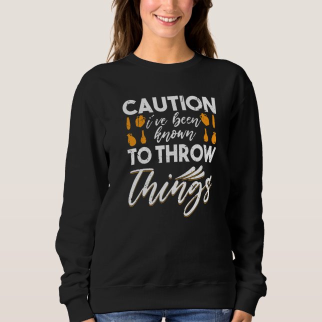 Sweatshirt J'Ai Été Connu Pour Jeter Des Choses Drôle Pottery (Devant)