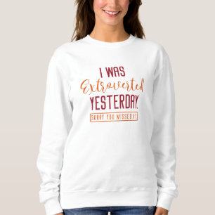 Sweatshirt J'Ai Été Extroporté Hier