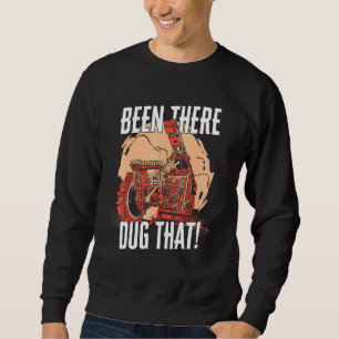 Sweatshirt J'Ai Été Là À Creuser Ce Lourd Excavateur De Machi