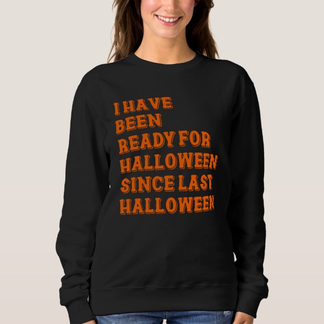 Sweatshirt J'ai été prêt pour Halloween (Devant)