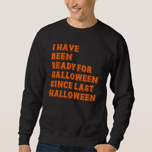 Sweatshirt J'ai été prêt pour Halloween (Devant)