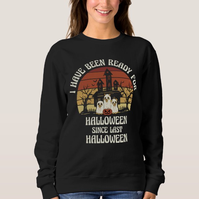 Sweatshirt J'ai été prêt pour les chiens fantômes d'Halloween (Devant)