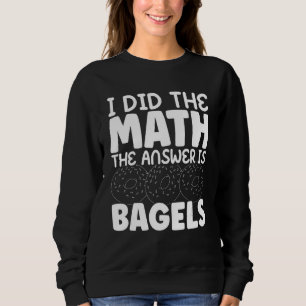 Sweatshirt J'Ai Fait Le Bagel Math Est La Réponse Pain Boulan