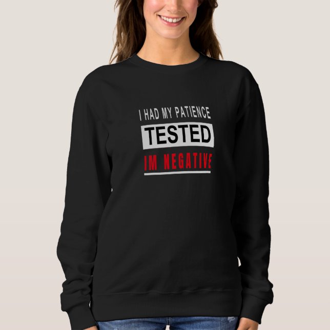 Sweatshirt J'ai fait tester ma patience Je suis Négative Funn (Devant)