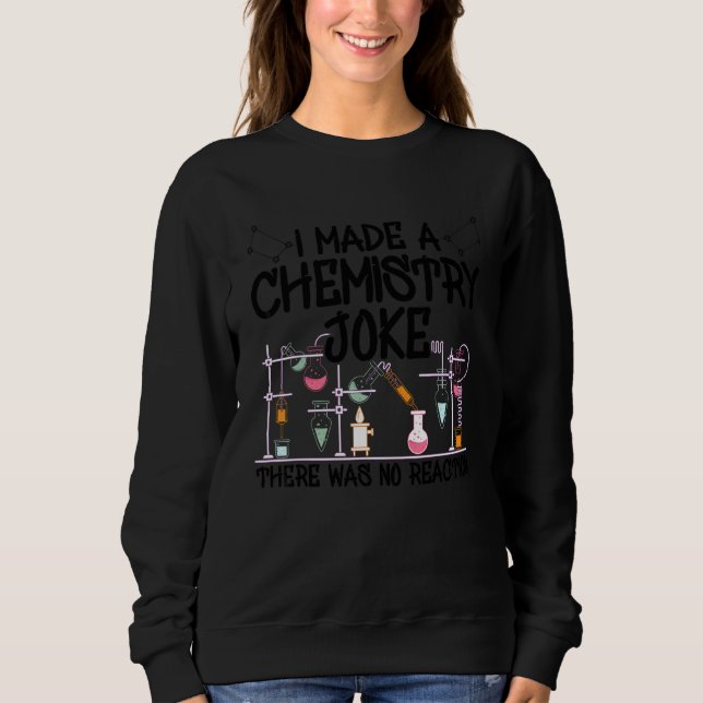 Sweatshirt J'Ai Fait Une Blague De Chimie Il N'Y Avait Pas De (Devant)