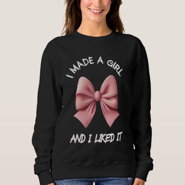 Sweatshirt J'Ai Fait Une Fille Mère Filles Maman D'Une Fille  (Devant)