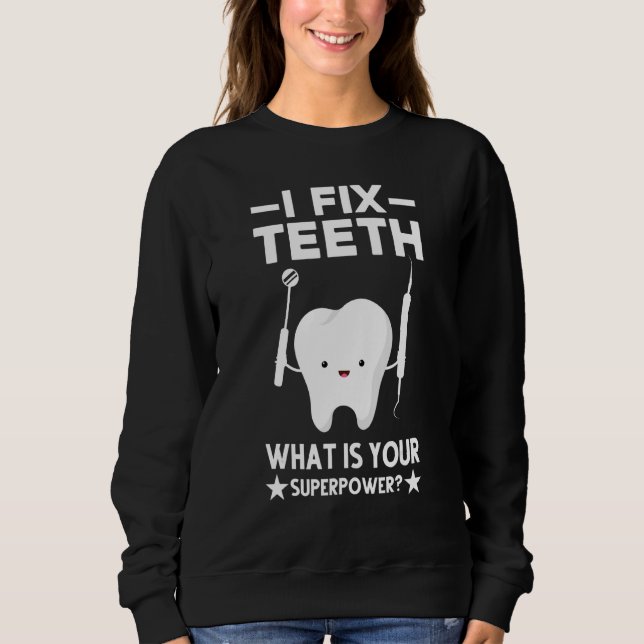 Sweatshirt J'Ai Fixé Mes Dents Quel Est Votre Superpuissance (Devant)