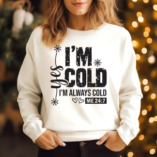 Sweatshirt J'ai froid Je suis toujours froid