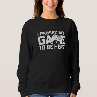 Sweatshirt J'Ai Interrompu Mon Jeu Pour Être Ici Citation De