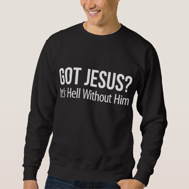 Sweatshirt J'ai Jésus, c'est l'enfer sans Lui - (Devant)