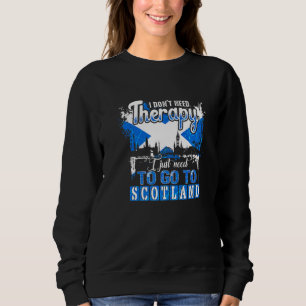 Sweatshirt J'Ai Juste Besoin D'Aller En Ecosse Ecosse Ecosse