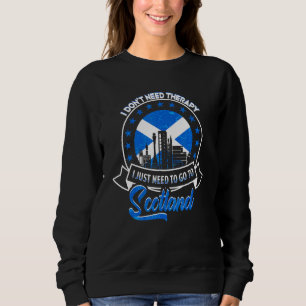 Sweatshirt J'Ai Juste Besoin D'Aller En Ecosse Ecosse Ecosse