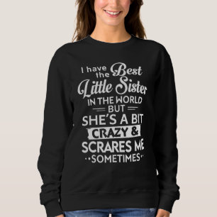 Sweatshirt J'Ai La Meilleure Petite Soeur Du Monde Mais Elle