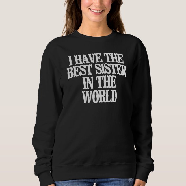 Sweatshirt J'Ai La Meilleure Soeur Du Monde (Devant)