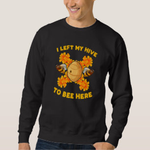 Sweatshirt J'Ai Laissé Ma Ruche Pour Être Ici Nature Bees Bee