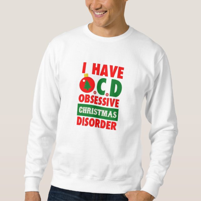 Sweatshirt j'ai le désordre obsédant de Noël d'ocd (Devant)