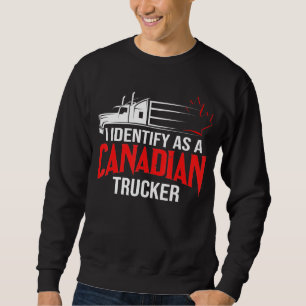 Sweatshirt J'Ai L'Identité D'Être Un Camionneur Canadien 2022