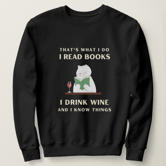 Sweatshirt J'Ai Lu Des Livres Je Bois Du Vin Et Je Connais Le (Design devant)